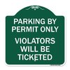 Signmission Parking by Permit Violators Will Ticketed, Green & White Aluminum Sign, 18" x 18", GW-1818-23452 A-DES-GW-1818-23452
